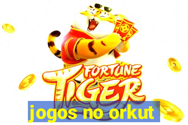 jogos no orkut